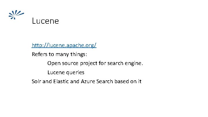 Lucene http: //lucene. apache. org/ Refers to many things: Open source project for search