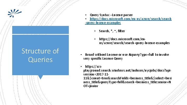 Query Syntax –Lucene parser https: //docs. microsoft. com/en-us/azure/search -query-lucene-examples • • Structure of Queries