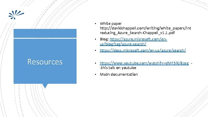 White paper http: //davidchappell. com/writing/white_papers/Int roducing_Azure_Search-Chappell_v 1. 1. pdf • Blog: https: //azure. microsoft.