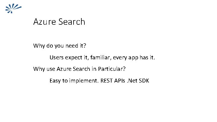 Azure Search Why do you need it? Users expect it, familiar, every app has