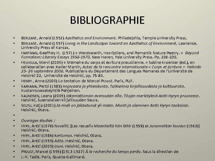 BIBLIOGRAPHIE • • • • BERLEANT, Arnold (1992) Aesthetics and Environment. Philadelphia, Temple University