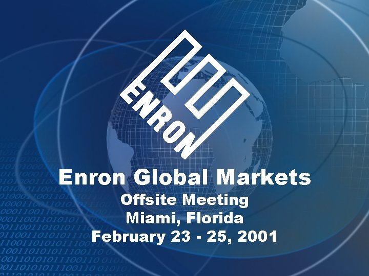 Enron Global Markets Offsite Meeting Miami, Florida February 23 - 25, 2001 