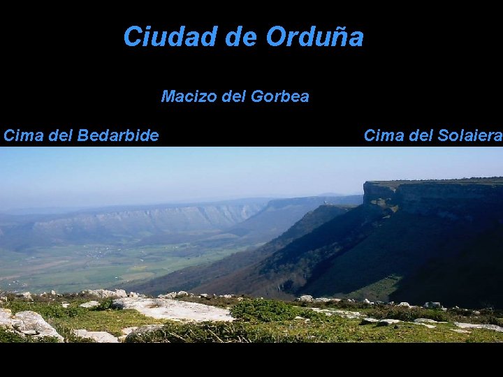 Ciudad de Orduña Macizo del Gorbea Cima del Bedarbide Cima del Solaiera 