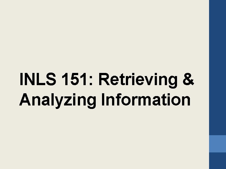 INLS 151: Retrieving & Analyzing Information 