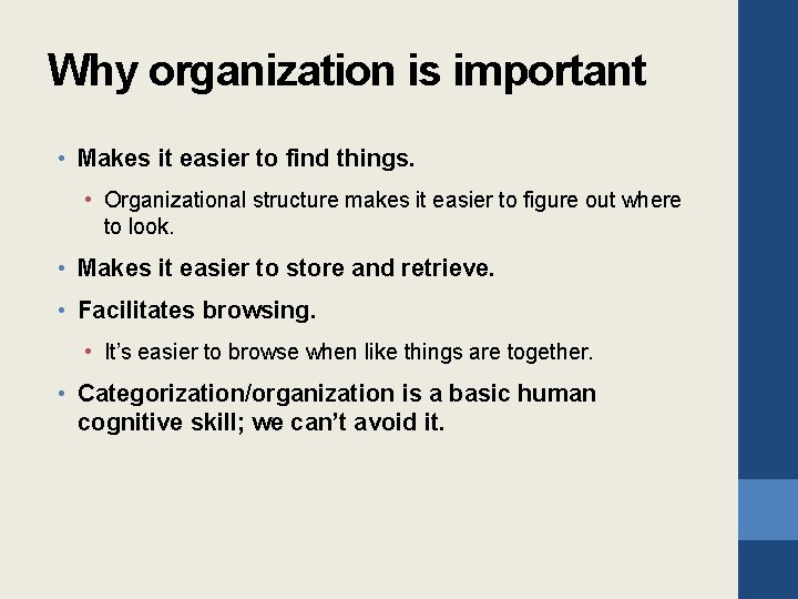 Why organization is important • Makes it easier to find things. • Organizational structure
