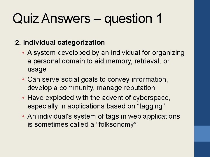 Quiz Answers – question 1 2. Individual categorization • A system developed by an
