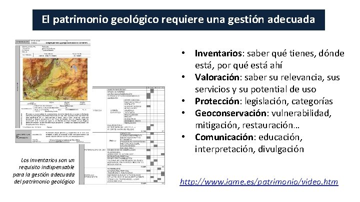 El patrimonio geológico requiere una gestión adecuada • Inventarios: saber qué tienes, dónde está,