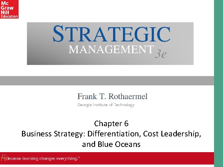 Chapter 6 Business Strategy: Differentiation, Cost Leadership, and Blue Oceans  