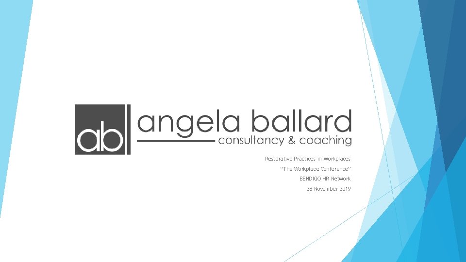 Restorative Practices in Workplaces “The Workplace Conference” BENDIGO HR Network 28 November 2019 