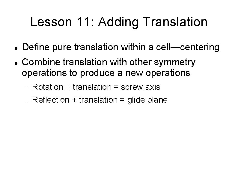 Lesson 11: Adding Translation Define pure translation within a cell—centering Combine translation with other