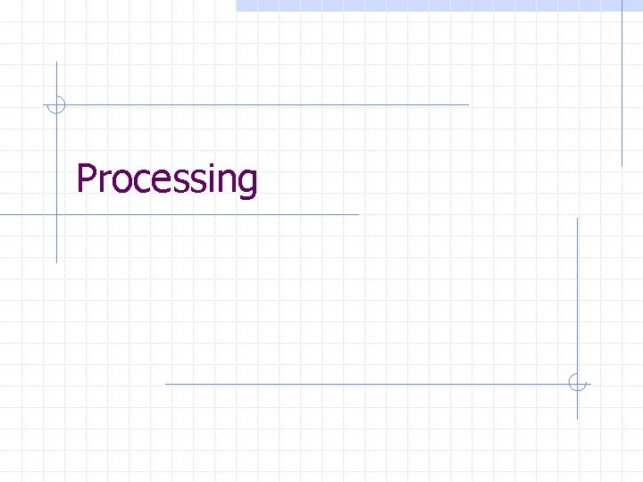 Processing 
