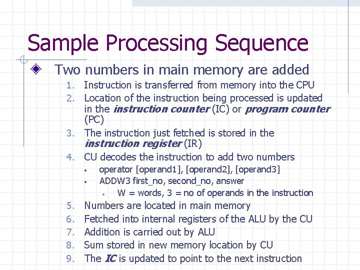 Sample Processing Sequence Two numbers in main memory are added 1. Instruction is transferred