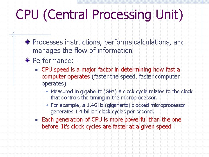 CPU (Central Processing Unit) Processes instructions, performs calculations, and manages the flow of information