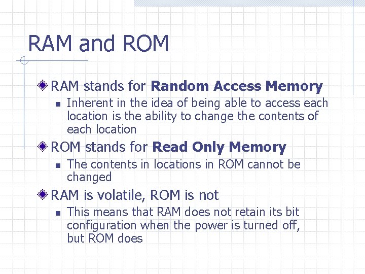 RAM and ROM RAM stands for Random Access Memory n Inherent in the idea