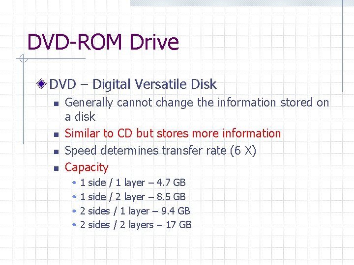 DVD-ROM Drive DVD – Digital Versatile Disk n n Generally cannot change the information