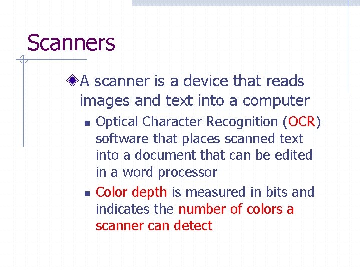 Scanners A scanner is a device that reads images and text into a computer