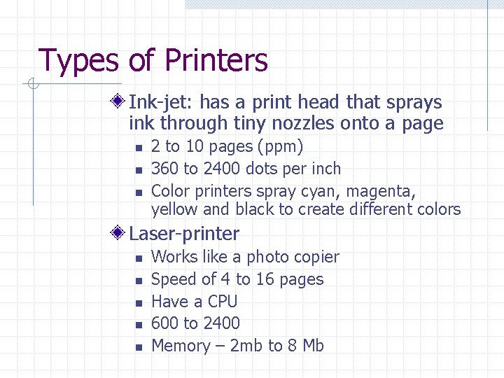 Types of Printers Ink-jet: has a print head that sprays ink through tiny nozzles