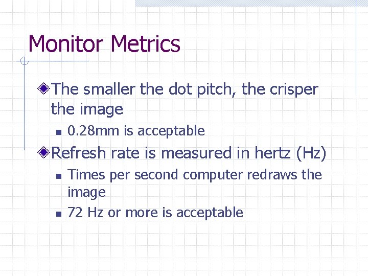 Monitor Metrics The smaller the dot pitch, the crisper the image n 0. 28