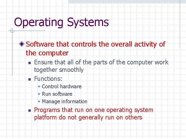 Operating Systems Software that controls the overall activity of the computer n n Ensure