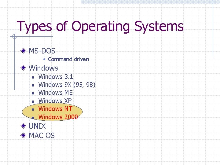 Types of Operating Systems MS-DOS w Command driven Windows n n n Windows Windows