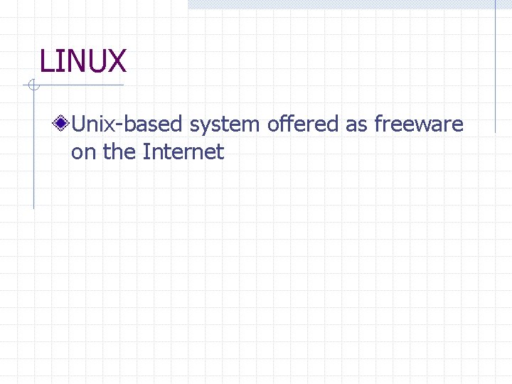 LINUX Unix-based system offered as freeware on the Internet 