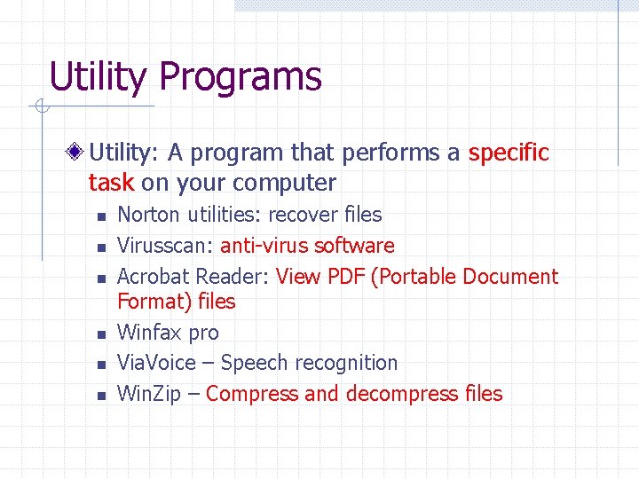 Utility Programs Utility: A program that performs a specific task on your computer n