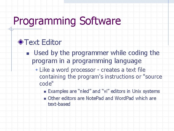 Programming Software Text Editor n Used by the programmer while coding the program in