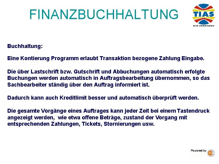 FINANZBUCHHALTUNG Buchhaltung: Eine Kontierung Programm erlaubt Transaktion bezogene Zahlung Eingabe. Die über Lastschrift bzw.