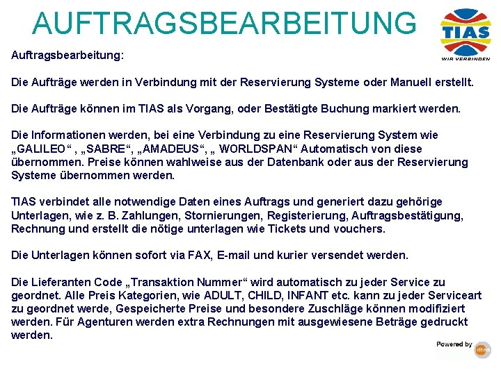 AUFTRAGSBEARBEITUNG Auftragsbearbeitung: Die Aufträge werden in Verbindung mit der Reservierung Systeme oder Manuell erstellt.