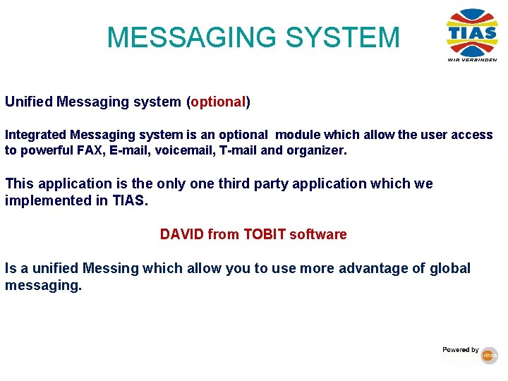 MESSAGING SYSTEM Unified Messaging system (optional) Integrated Messaging system is an optional module which