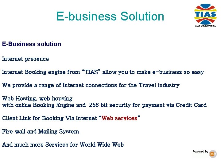 E-business Solution E-Business solution Internet presence Internet Booking engine from “TIAS” allow you to