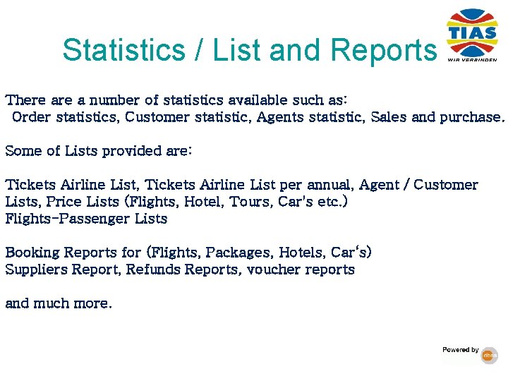 Statistics / List and Reports There a number of statistics available such as: Order