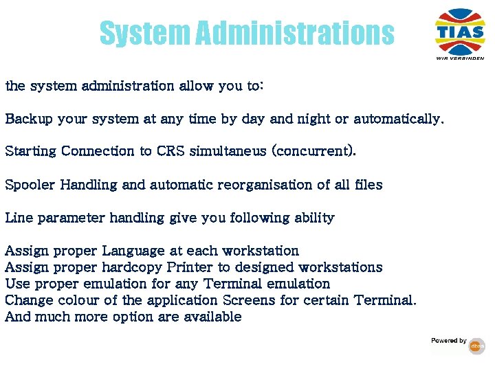 System Administrations the system administration allow you to: Backup your system at any time