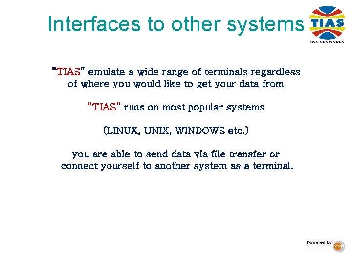 Interfaces to other systems “TIAS” emulate a wide range of terminals regardless of where