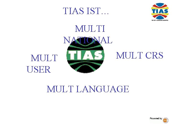 TIAS IST… MULTI NATIONAL MULT USER MULT CRS MULT LANGUAGE 