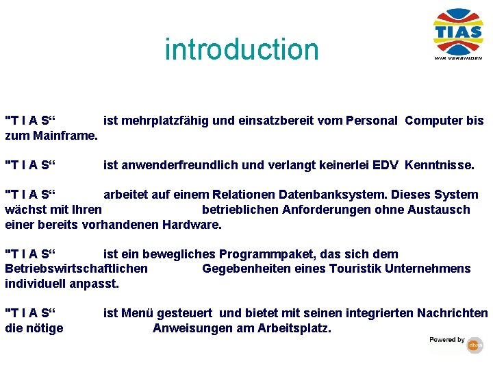 introduction "T I A S“ ist mehrplatzfähig und einsatzbereit vom Personal Computer bis zum