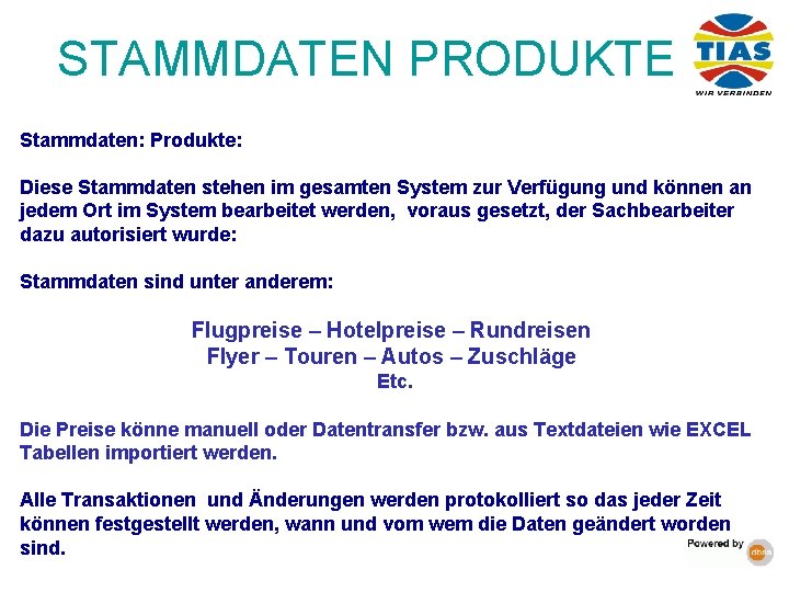 STAMMDATEN PRODUKTE Stammdaten: Produkte: Diese Stammdaten stehen im gesamten System zur Verfügung und können