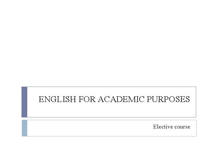 ENGLISH FOR ACADEMIC PURPOSES Elective course 