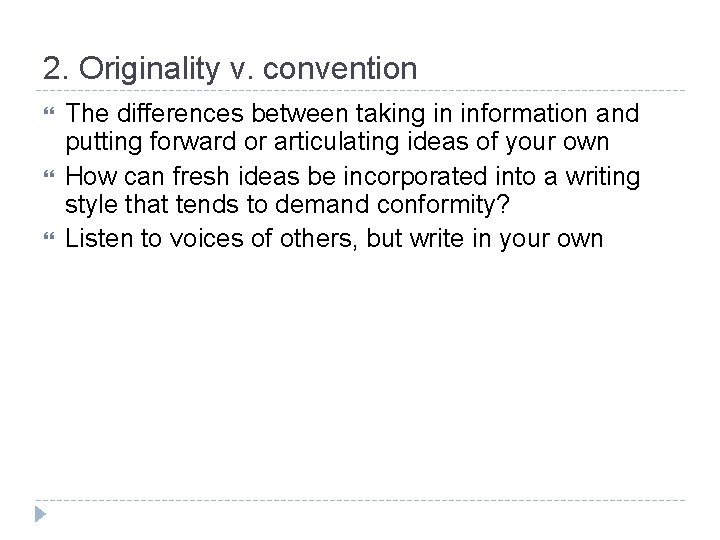 2. Originality v. convention The differences between taking in information and putting forward or