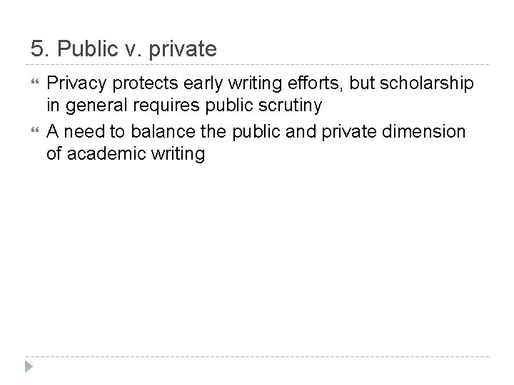 5. Public v. private Privacy protects early writing efforts, but scholarship in general requires