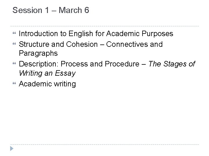 Session 1 – March 6 Introduction to English for Academic Purposes Structure and Cohesion