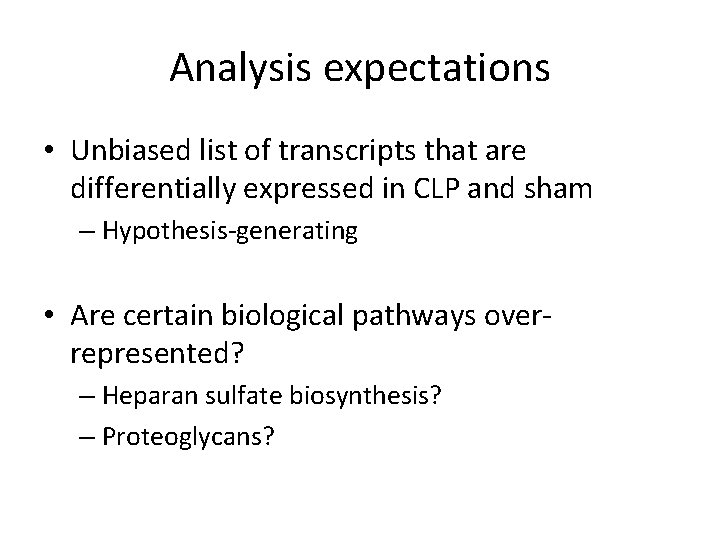 Analysis expectations • Unbiased list of transcripts that are differentially expressed in CLP and