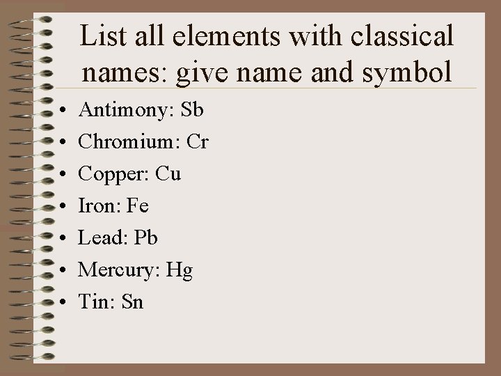 List all elements with classical names: give name and symbol • • Antimony: Sb
