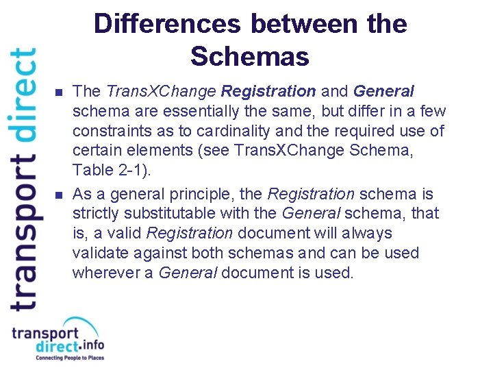Differences between the Schemas n n The Trans. XChange Registration and General schema are