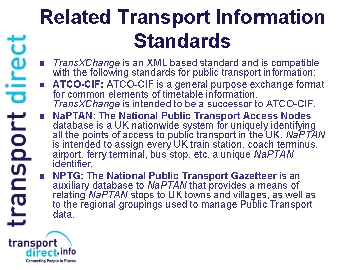 Related Transport Information Standards n n Trans. XChange is an XML based standard and