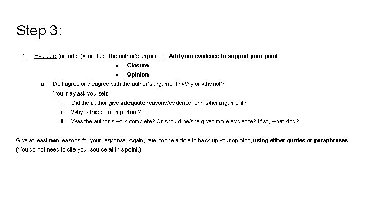 Step 3: 1. Evaluate (or judge)/Conclude the author’s argument: Add your evidence to support