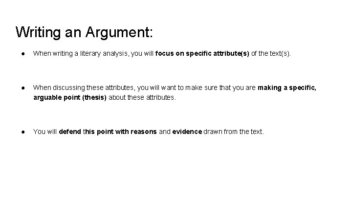 Writing an Argument: ● When writing a literary analysis, you will focus on specific