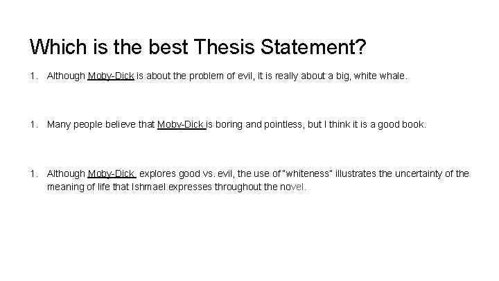 Which is the best Thesis Statement? 1. Although Moby-Dick is about the problem of