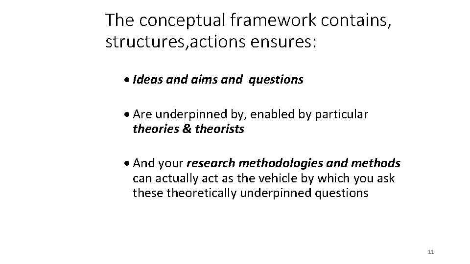 The conceptual framework contains, structures, actions ensures: · Ideas and aims and questions ·