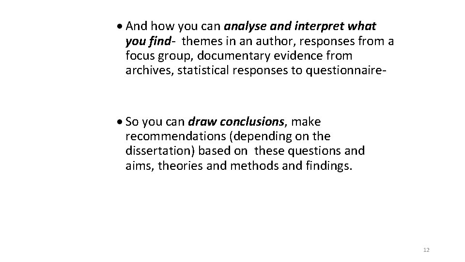 · And how you can analyse and interpret what you find- themes in an